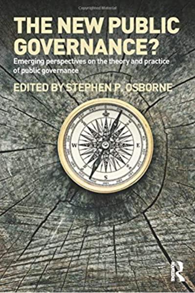 The New Public Governance?: Emerging Perspectives on the Theory and Practice of Public Governance
